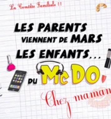 Les Parents Viennent de Mars, les Enfants du McDo... chez Maman