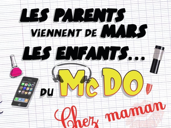 Les Parents Viennent de Mars, les Enfants du McDo... chez Maman